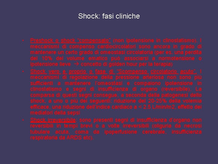 Shock: fasi cliniche • • • Preshock o shock “compensato” (non ipotensione in clinostatismo).