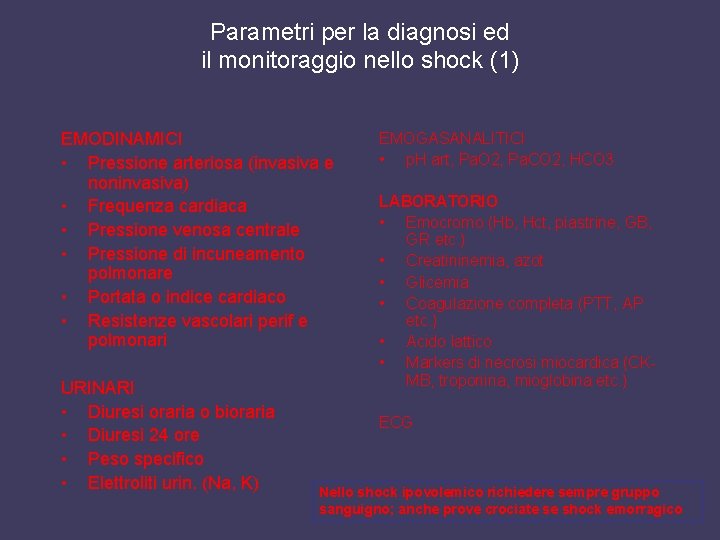 Parametri per la diagnosi ed il monitoraggio nello shock (1) EMODINAMICI • Pressione arteriosa