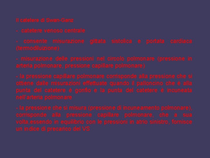 Il catetere di Swan-Ganz - catetere venoso centrale - consente misurazione gittata sistolica e