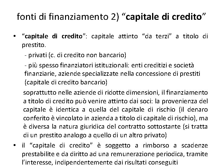 fonti di finanziamento 2) “capitale di credito” • “capitale di credito”: capitale attinto “da