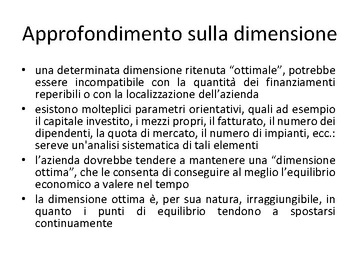 Approfondimento sulla dimensione • una determinata dimensione ritenuta “ottimale”, potrebbe essere incompatibile con la