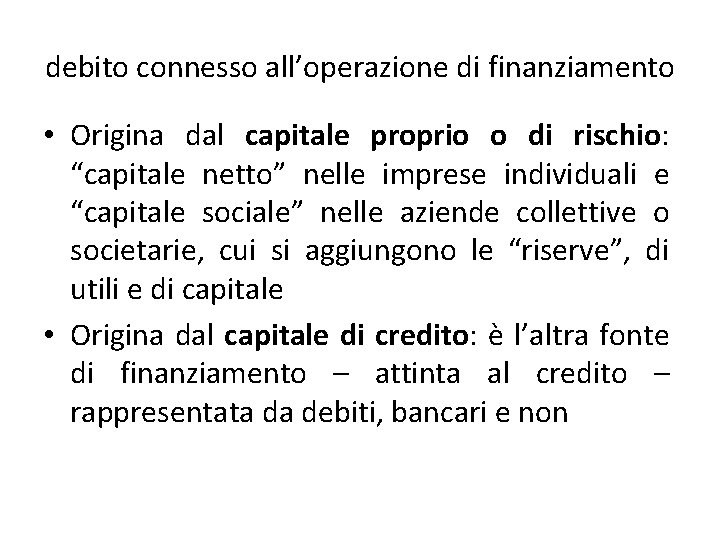 debito connesso all’operazione di finanziamento • Origina dal capitale proprio o di rischio: “capitale