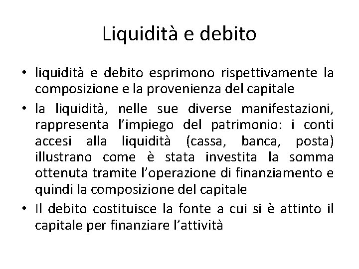 Liquidità e debito • liquidità e debito esprimono rispettivamente la composizione e la provenienza