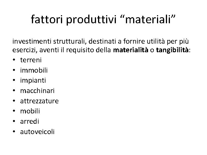 fattori produttivi “materiali” investimenti strutturali, destinati a fornire utilità per più esercizi, aventi il
