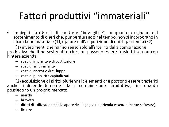 Fattori produttivi “immateriali” • impieghi strutturali di carattere “intangibile”, in quanto originano dal sostenimento