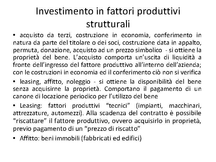 Investimento in fattori produttivi strutturali • acquisto da terzi, costruzione in economia, conferimento in