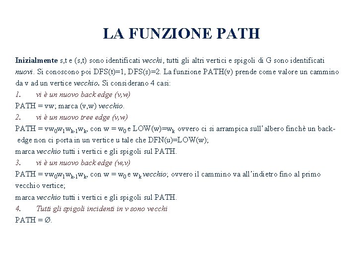 LA FUNZIONE PATH Inizialmente s, t e (s, t) sono identificati vecchi, tutti gli LA FUNZIONE PATH Inizialmente s, t e (s, t) sono identificati vecchi, tutti gli