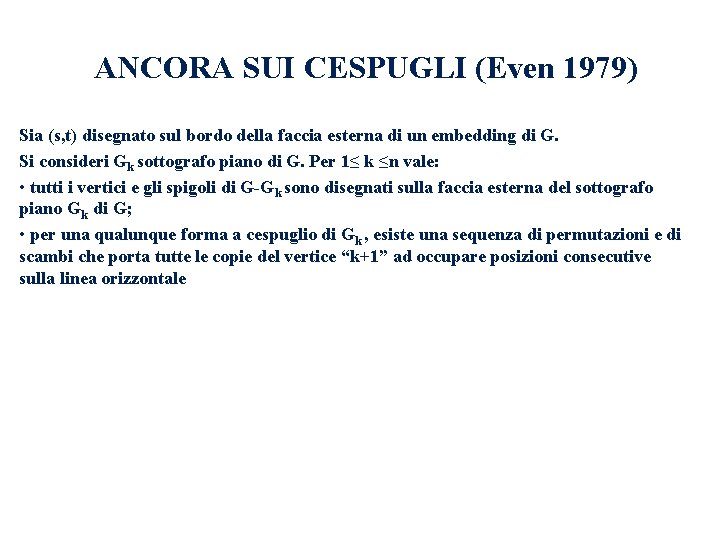 ANCORA SUI CESPUGLI (Even 1979) Sia (s, t) disegnato sul bordo della faccia esterna ANCORA SUI CESPUGLI (Even 1979) Sia (s, t) disegnato sul bordo della faccia esterna