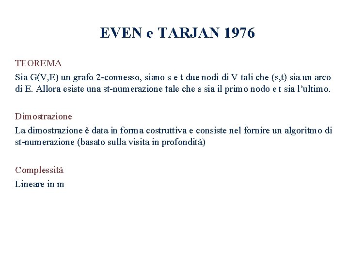EVEN e TARJAN 1976 TEOREMA Sia G(V, E) un grafo 2 -connesso, siano s EVEN e TARJAN 1976 TEOREMA Sia G(V, E) un grafo 2 -connesso, siano s