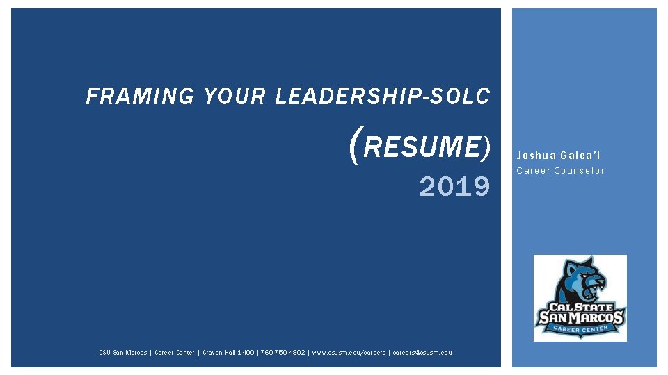 FRAMING YOUR LEADERSHIP-SOLC (RESUME) 2019 CSU San Marcos | Career Center | Craven Hall