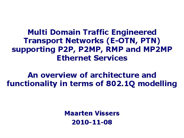 Multi Domain Traffic Engineered Transport Networks (E-OTN, PTN) supporting P 2 P, P 2