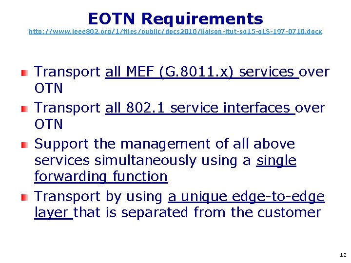 EOTN Requirements http: //www. ieee 802. org/1/files/public/docs 2010/liaison-itut-sg 15 -o. LS-197 -0710. docx Transport