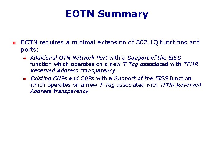 EOTN Summary EOTN requires a minimal extension of 802. 1 Q functions and ports: