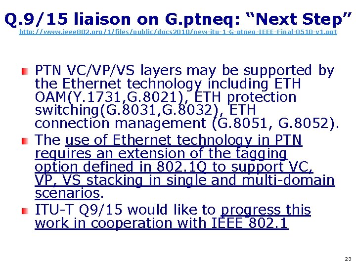 Q. 9/15 liaison on G. ptneq: “Next Step” http: //www. ieee 802. org/1/files/public/docs 2010/new-itu-1