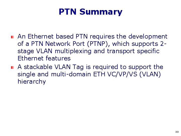 PTN Summary An Ethernet based PTN requires the development of a PTN Network Port