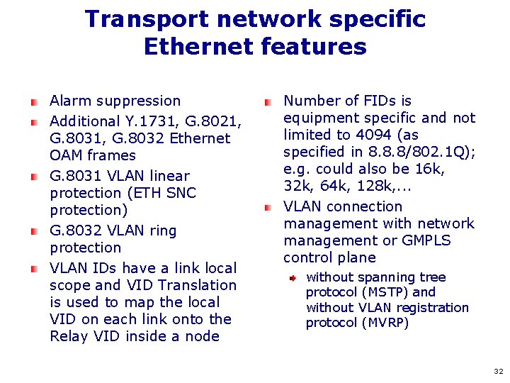 Transport network specific Ethernet features Alarm suppression Additional Y. 1731, G. 8021, G. 8032