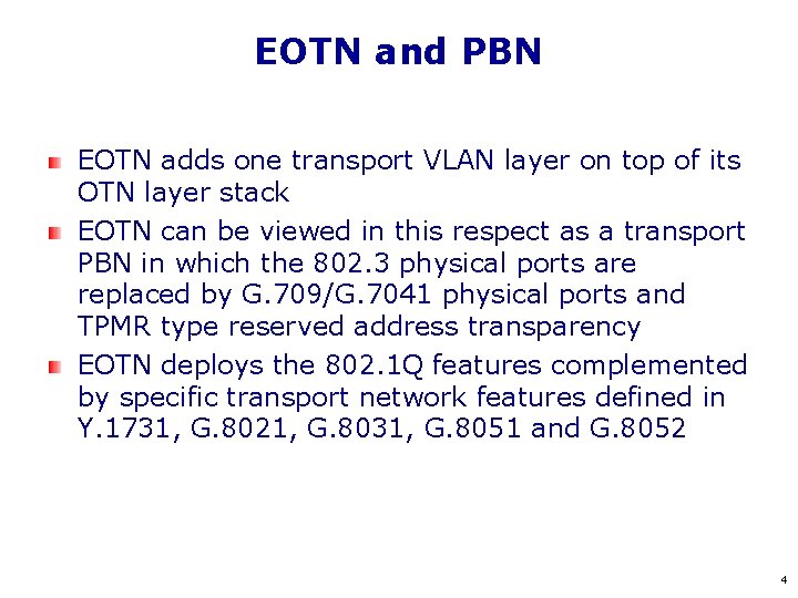EOTN and PBN EOTN adds one transport VLAN layer on top of its OTN