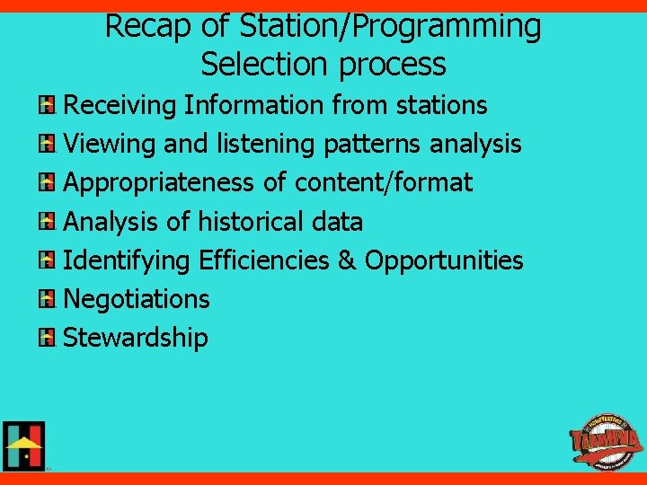 Recap of Station/Programming Selection process Receiving Information from stations Viewing and listening patterns analysis