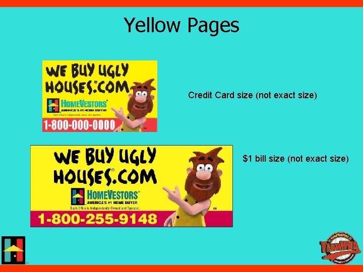 Yellow Pages Credit Card size (not exact size) $1 bill size (not exact size)