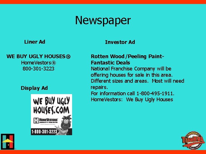 Newspaper Liner Ad WE BUY UGLY HOUSES® Home. Vestors® 800 -301 -3223 Display Ad