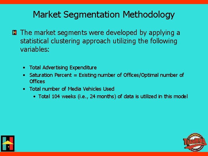 Market Segmentation Methodology The market segments were developed by applying a statistical clustering approach Market Segmentation Methodology The market segments were developed by applying a statistical clustering approach