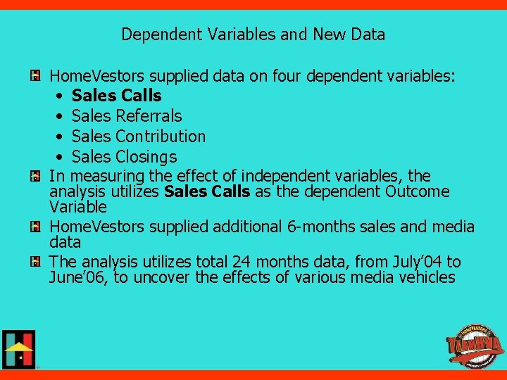 Dependent Variables and New Data Home. Vestors supplied data on four dependent variables: •