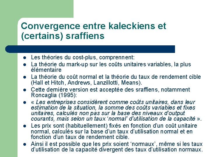 Convergence entre kaleckiens et (certains) sraffiens l l l l Les théories du cost-plus,