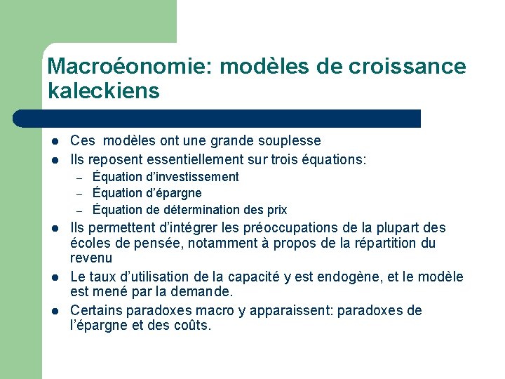 Macroéonomie: modèles de croissance kaleckiens l l Ces modèles ont une grande souplesse Ils