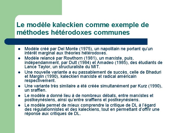 Le modèle kaleckien comme exemple de méthodes hétérodoxes communes l l l Modèle créé