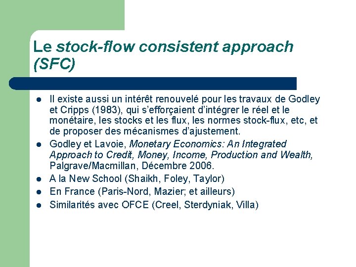 Le stock-flow consistent approach (SFC) l l l Il existe aussi un intérêt renouvelé