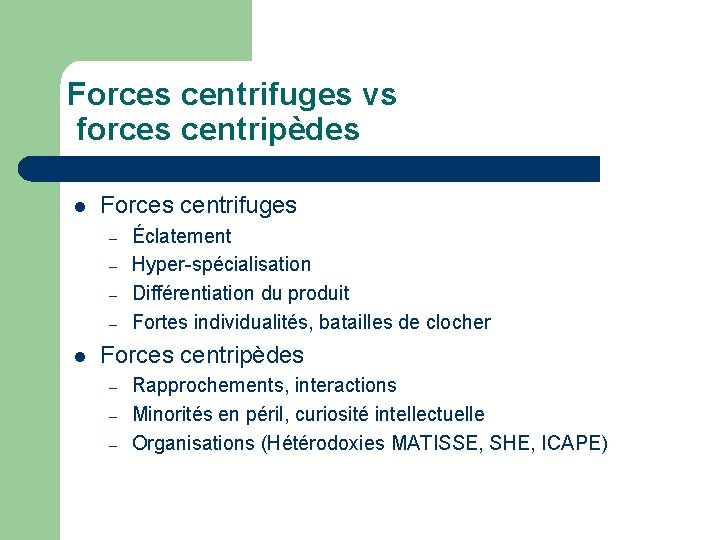 Forces centrifuges vs forces centripèdes l Forces centrifuges – – l Éclatement Hyper-spécialisation Différentiation