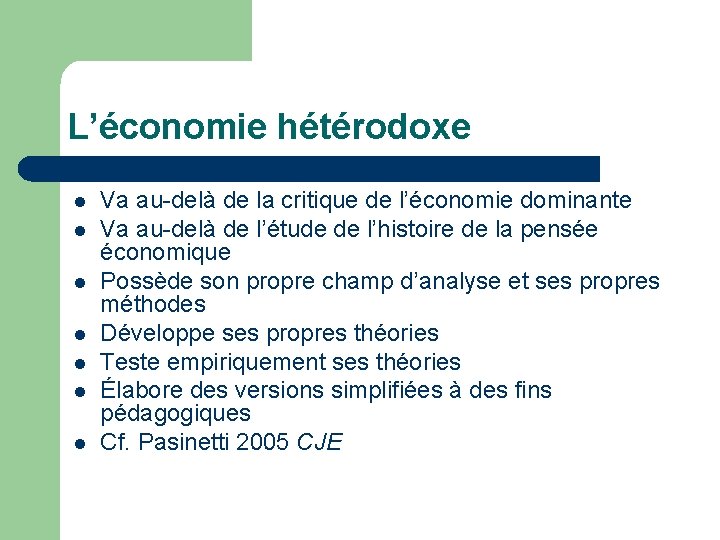 L’économie hétérodoxe l l l l Va au-delà de la critique de l’économie dominante