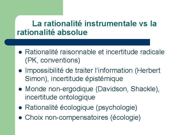 La rationalité instrumentale vs la rationalité absolue l l l Rationalité raisonnable et incertitude