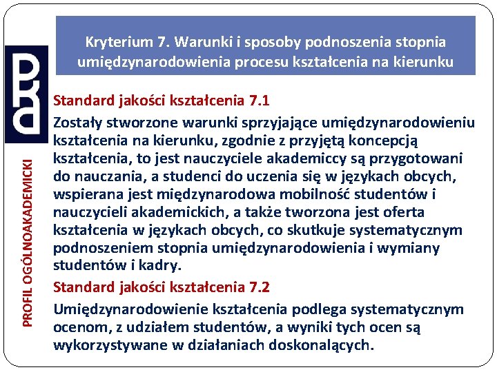 PROFIL OGÓLNOAKADEMICKI Kryterium 7. Warunki i sposoby podnoszenia stopnia umiędzynarodowienia procesu kształcenia na kierunku