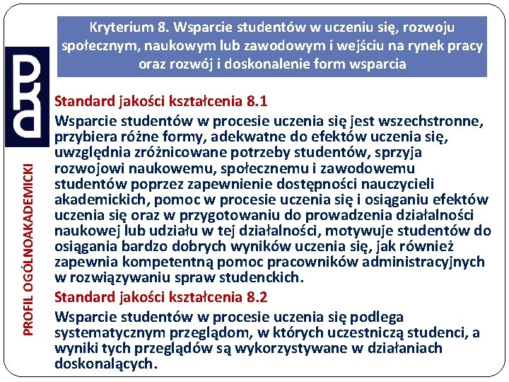 PROFIL OGÓLNOAKADEMICKI Kryterium 8. Wsparcie studentów w uczeniu się, rozwoju społecznym, naukowym lub zawodowym