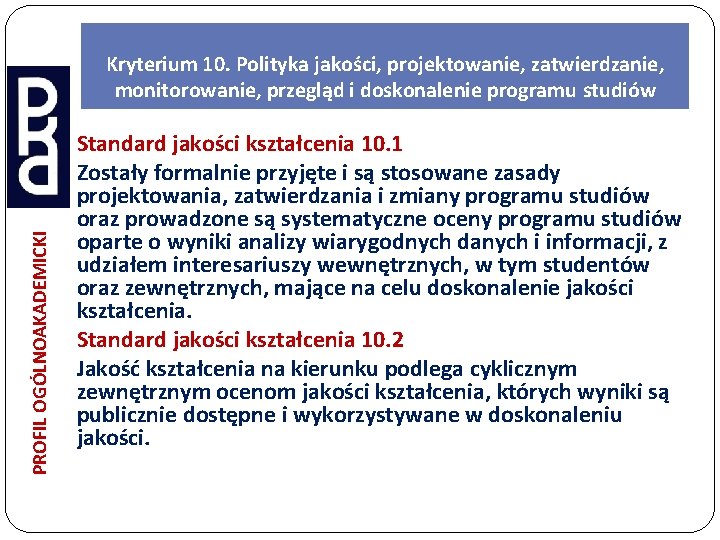 PROFIL OGÓLNOAKADEMICKI Kryterium 10. Polityka jakości, projektowanie, zatwierdzanie, monitorowanie, przegląd i doskonalenie programu studiów