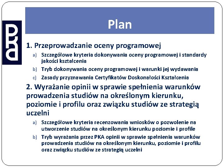Plan 1. Przeprowadzanie oceny programowej a) Szczegółowe kryteria dokonywania oceny programowej i standardy jakości