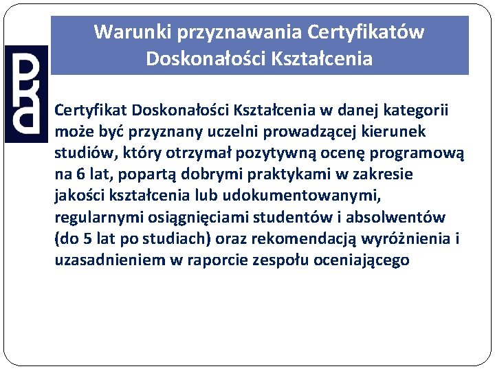 Warunki przyznawania Certyfikatów Doskonałości Kształcenia Certyfikat Doskonałości Kształcenia w danej kategorii może być przyznany