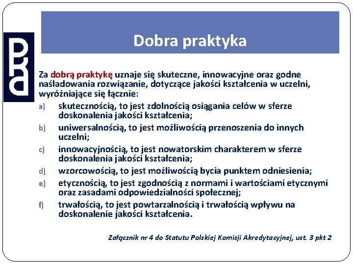 Dobra praktyka Za dobrą praktykę uznaje się skuteczne, innowacyjne oraz godne naśladowania rozwiązanie, dotyczące