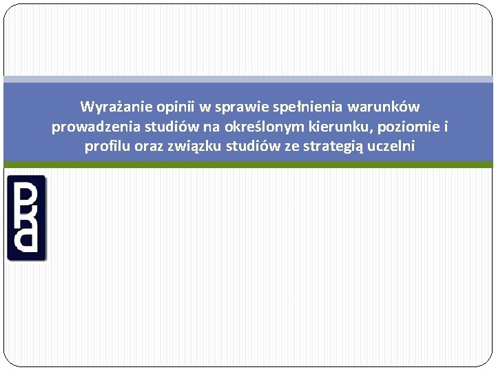 Wyrażanie opinii w sprawie spełnienia warunków prowadzenia studiów na określonym kierunku, poziomie i profilu
