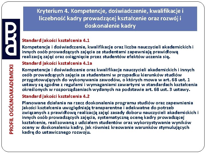 PROFIL OGÓLNOAKADEMICKI Kryterium 4. Kompetencje, doświadczenie, kwalifikacje i liczebność kadry prowadzącej kształcenie oraz rozwój