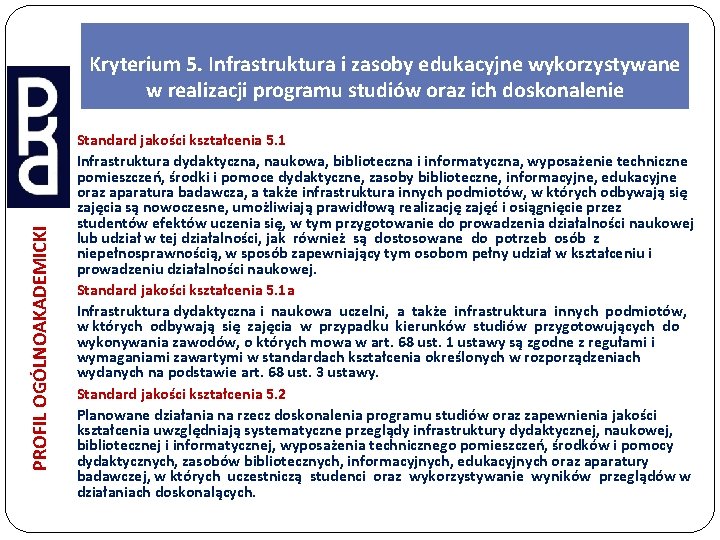 PROFIL OGÓLNOAKADEMICKI Kryterium 5. Infrastruktura i zasoby edukacyjne wykorzystywane w realizacji programu studiów oraz