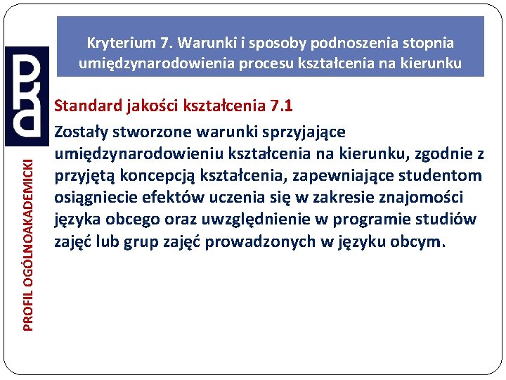 PROFIL OGÓLNOAKADEMICKI Kryterium 7. Warunki i sposoby podnoszenia stopnia umiędzynarodowienia procesu kształcenia na kierunku