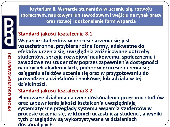 PROFIL OGÓLNOAKADEMICKI Kryterium 8. Wsparcie studentów w uczeniu się, rozwoju społecznym, naukowym lub zawodowym