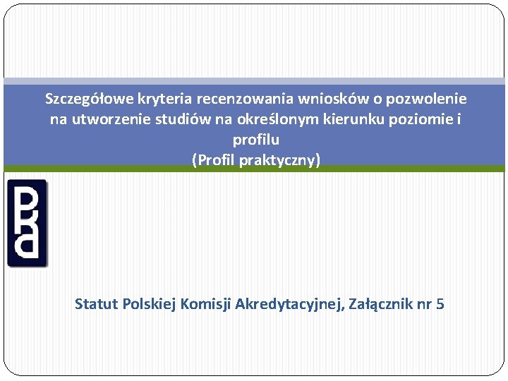 Szczegółowe kryteria recenzowania wniosków o pozwolenie na utworzenie studiów na określonym kierunku poziomie i