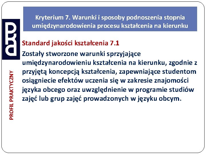 PROFIL PRAKTYCZNY Kryterium 7. Warunki i sposoby podnoszenia stopnia umiędzynarodowienia procesu kształcenia na kierunku