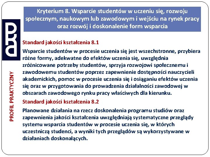 Kryterium 8. Wsparcie studentów w uczeniu się, rozwoju społecznym, naukowym lub zawodowym i wejściu