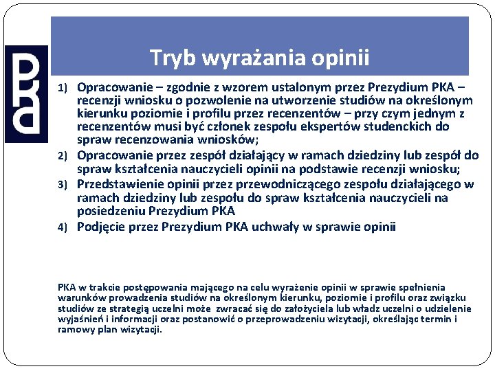 Tryb wyrażania opinii 1) Opracowanie – zgodnie z wzorem ustalonym przez Prezydium PKA –