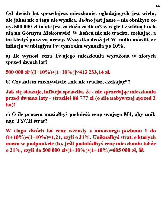 44 Od dwóch lat sprzedajesz mieszkanie, oglądających jest wielu, ale jakoś nic z tego