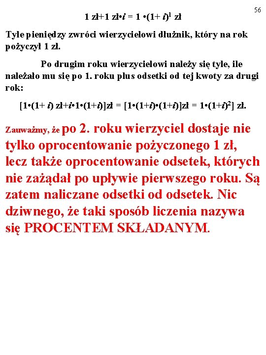 1 zł+1 zł • i = 1 • (1+ i)1 zł 56 Tyle pieniędzy